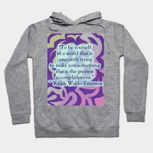 "To be yourself" Ralph Waldo Emerson Quote Hoodie